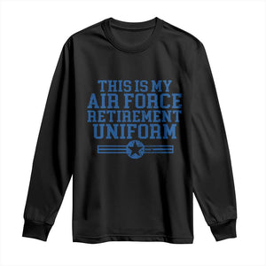 Veteran US Air Force Long Sleeve Shirt This Is My Retirement Uniform TS10 Black Print Your Wear