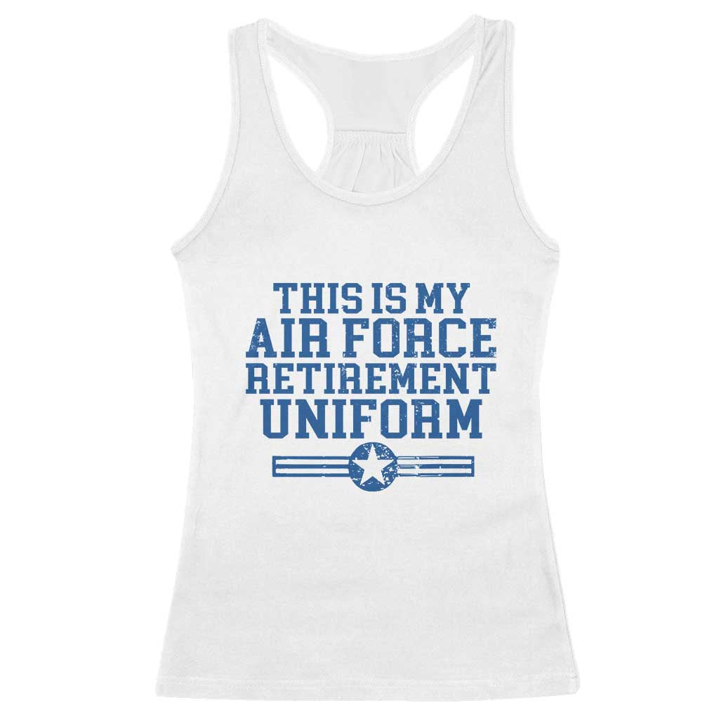 Veteran US Air Force Racerback Tank Top This Is My Retirement Uniform TS10 White Print Your Wear