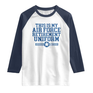 Veteran US Air Force Raglan Shirt This Is My Retirement Uniform TS10 White Navy Print Your Wear