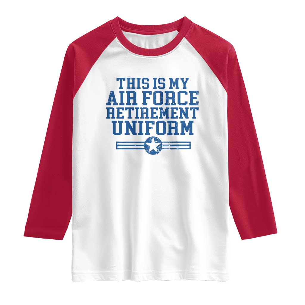 Veteran US Air Force Raglan Shirt This Is My Retirement Uniform TS10 White Red Print Your Wear