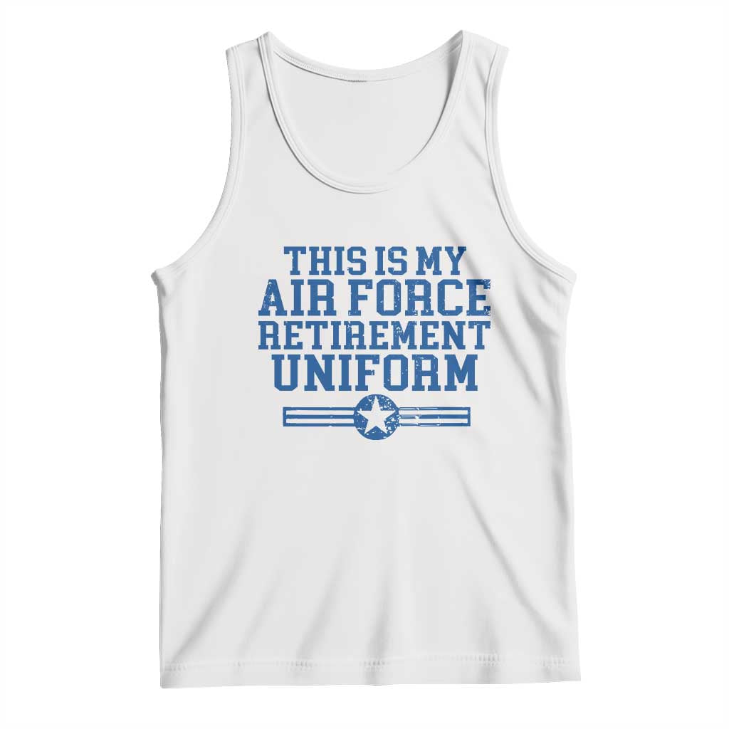 Veteran US Air Force Tank Top This Is My Retirement Uniform TS10 White Print Your Wear