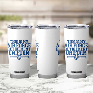 Veteran US Air Force Tumbler Cup This Is My Retirement Uniform TS10 Print Your Wear
