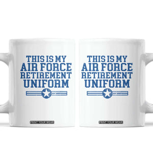 Veteran US Air Force Coffee Mug This Is My Retirement Uniform TS10 White Print Your Wear