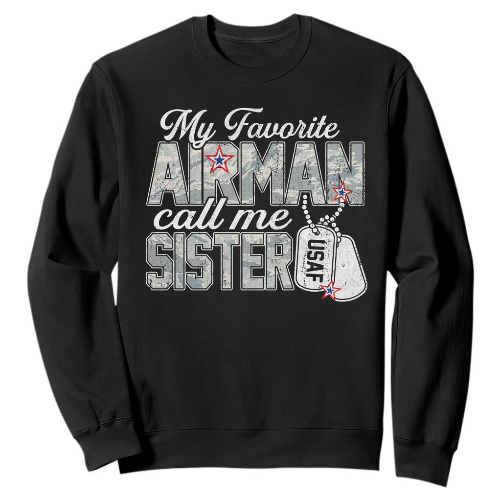 Proud Air Force Family Sweatshirt My Favorite Airman Calls Me Sister TS10 Black Print Your Wear