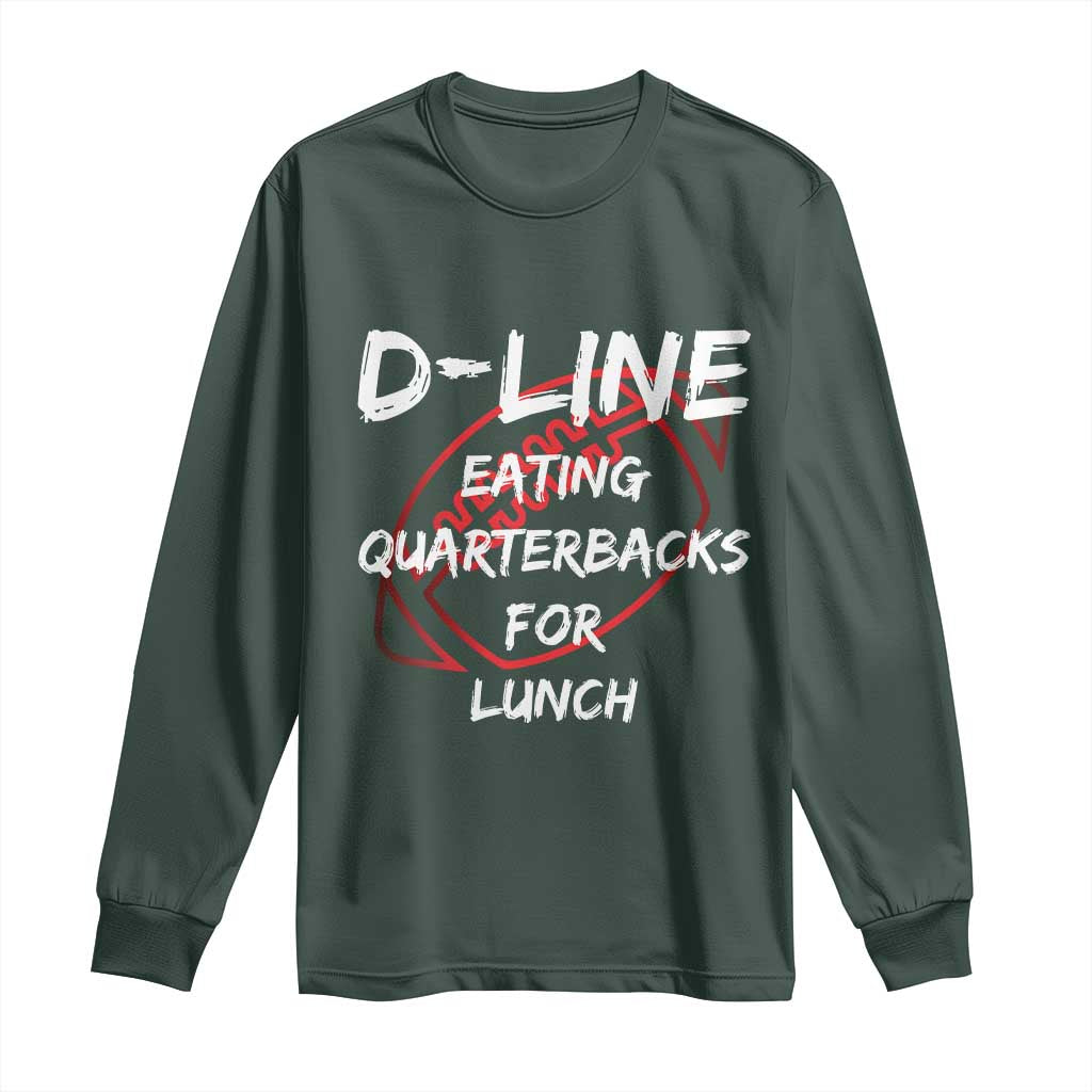 Football Linemen Long Sleeve Shirt D Line Eating Quarterbacks Defensive TS10 Dark Forest Green Print Your Wear