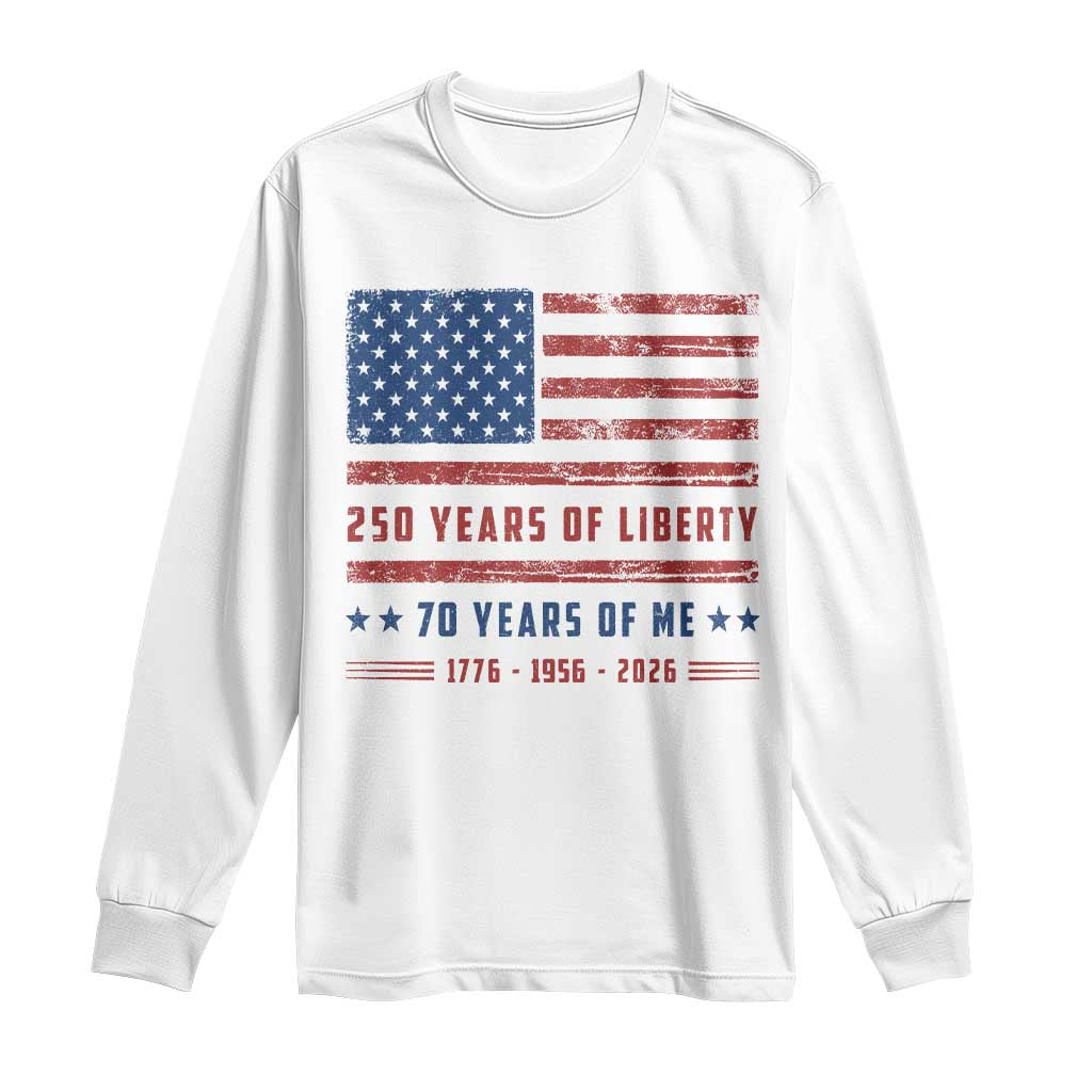 Patriotic 70th Birthday USA 250th Anniversary Long Sleeve Shirt 250 Years of Liberty 1956 70 Year Old Gift TS10 White Print Your Wear