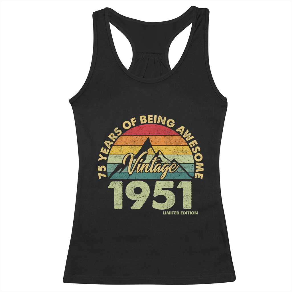 75th Birthday Racerback Tank Top Vintage 1951 Limited Edition 75 Year Old Gift TS10 Black Print Your Wear