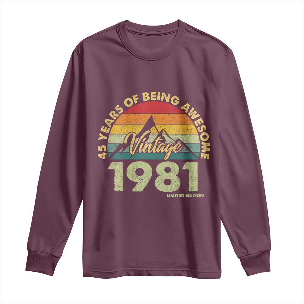 45th Birthday Long Sleeve Shirt Vintage 1981 Limited Edition 45 Year Old Gift TS10 Maroon Print Your Wear
