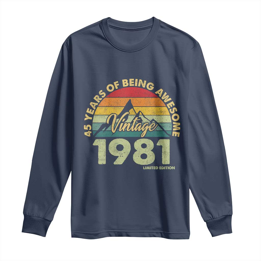 45th Birthday Long Sleeve Shirt Vintage 1981 Limited Edition 45 Year Old Gift TS10 Navy Print Your Wear
