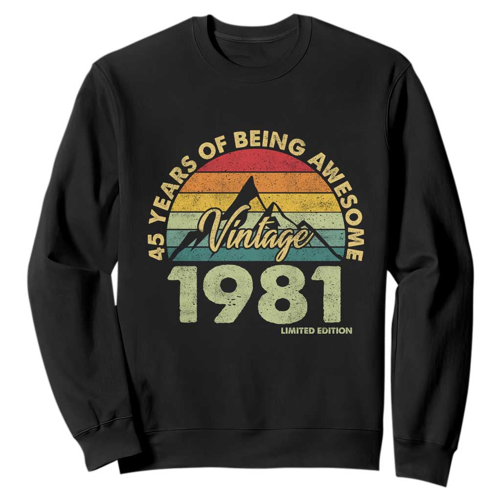 45th Birthday Sweatshirt Vintage 1981 Limited Edition 45 Year Old Gift TS10 Black Print Your Wear