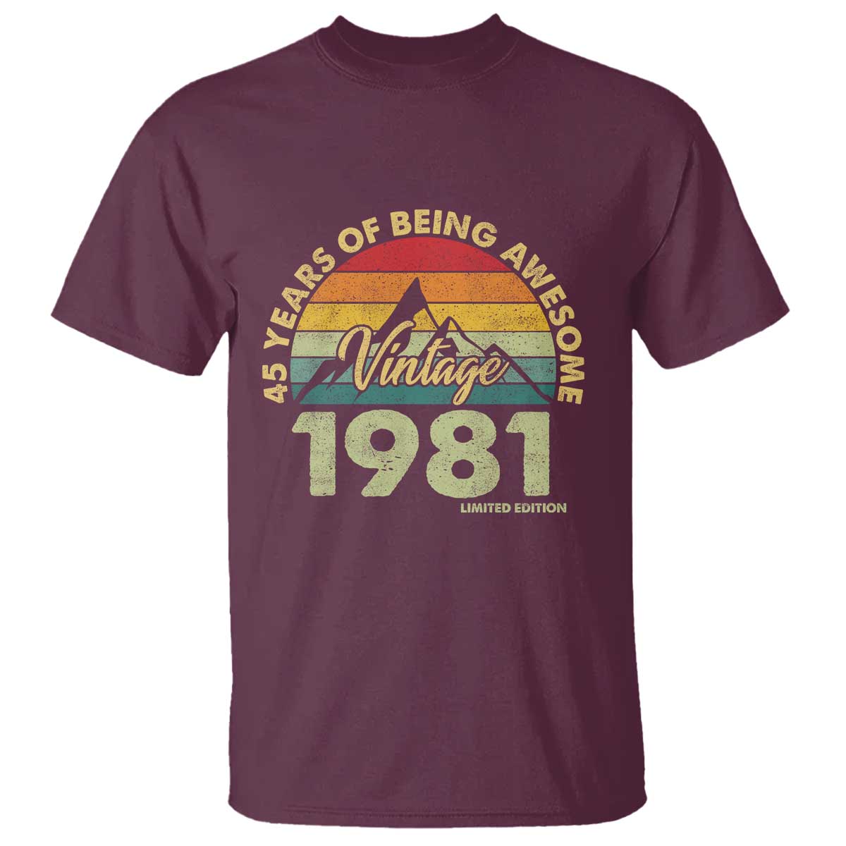 45th Birthday T Shirt Vintage 1981 Limited Edition 45 Year Old Gift TS10 Maroon Print Your Wear