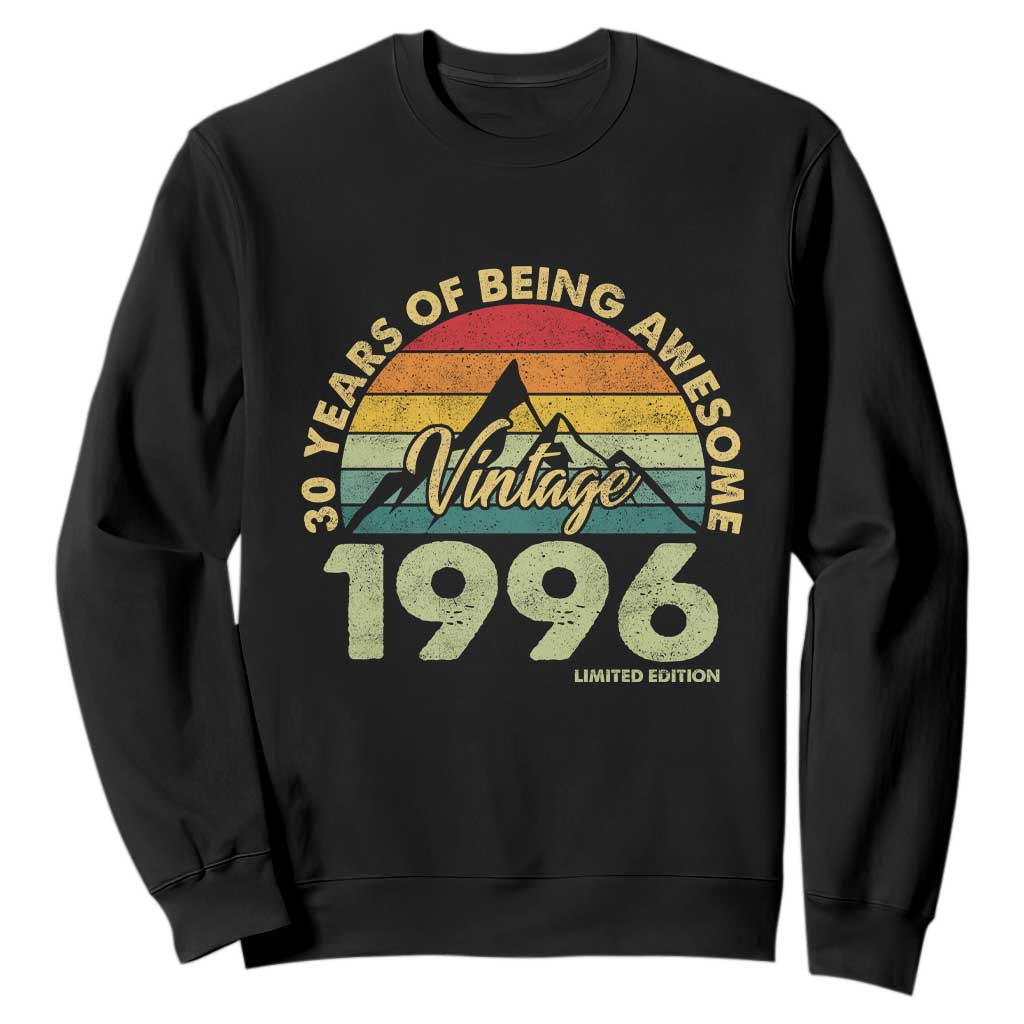 30th Birthday Sweatshirt Vintage 1996 Limited Edition 30 Year Old Gift TS10 Black Print Your Wear