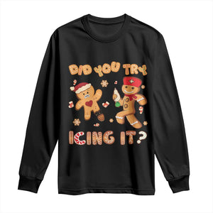 Funny Christmas Nurse Long Sleeve Shirt Did You Try Icing It Gingerbread Man TS10 Black Print Your Wear