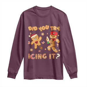 Funny Christmas Nurse Long Sleeve Shirt Did You Try Icing It Gingerbread Man TS10 Maroon Print Your Wear