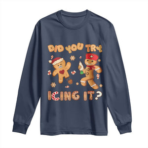 Funny Christmas Nurse Long Sleeve Shirt Did You Try Icing It Gingerbread Man TS10 Navy Print Your Wear