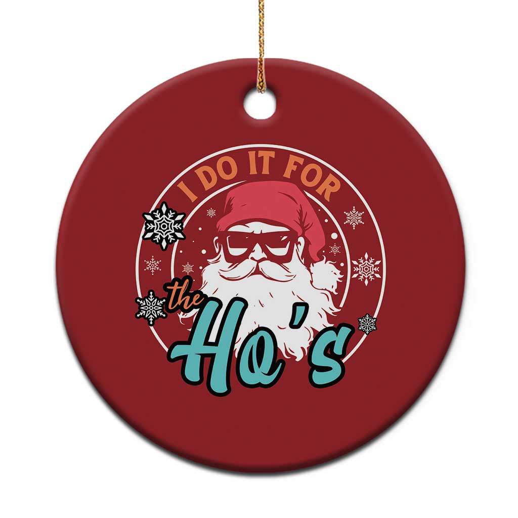 Santa Christmas Ornament I Do It For The Ho's TS10 Print Your Wear