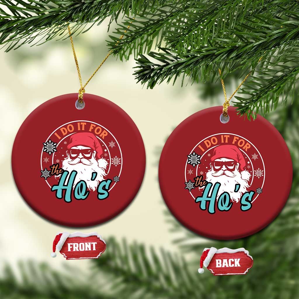 Santa Christmas Ornament I Do It For The Ho's TS10 Circle Red Print Your Wear