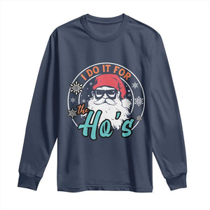 Christmas Santa Long Sleeve Shirt I Do It For The Ho's TS10 Navy Print Your Wear