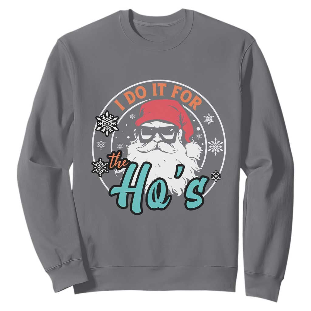 Christmas Santa Sweatshirt I Do It For The Ho's TS10 Charcoal Print Your Wear