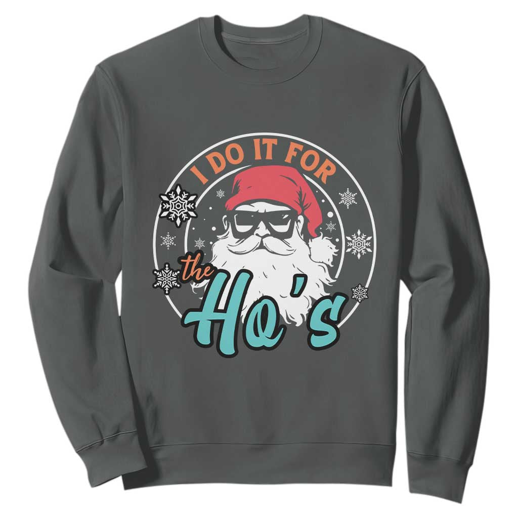 Christmas Santa Sweatshirt I Do It For The Ho's TS10 Dark Heather Print Your Wear