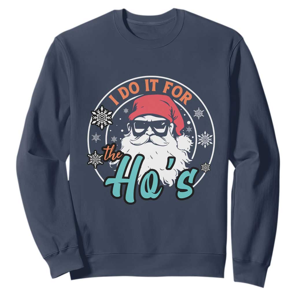 Christmas Santa Sweatshirt I Do It For The Ho's TS10 Navy Print Your Wear