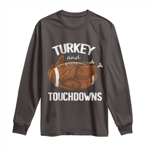 Funny Thanksgiving Long Sleeve Shirt Turkey and Touchdowns Football Season TS10 Dark Chocolate Print Your Wear