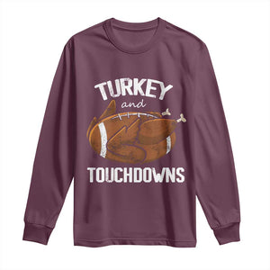 Funny Thanksgiving Long Sleeve Shirt Turkey and Touchdowns Football Season TS10 Maroon Print Your Wear