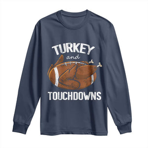 Funny Thanksgiving Long Sleeve Shirt Turkey and Touchdowns Football Season TS10 Navy Print Your Wear