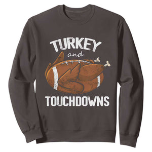 Funny Thanksgiving Sweatshirt Turkey and Touchdowns Football Season TS10 Dark Chocolate Print Your Wear