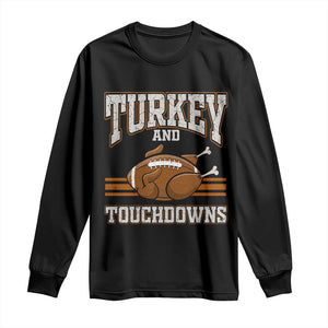 Thanksgiving Turkey And Touchdowns Football Long Sleeve Shirt Game Day Outfits American Football Player Gift TS10 Black Print Your Wear