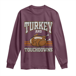 Thanksgiving Turkey And Touchdowns Football Long Sleeve Shirt Game Day Outfits American Football Player Gift TS10 Maroon Print Your Wear