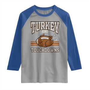 Thanksgiving Turkey And Touchdowns Football Raglan Shirt Game Day Outfits American Football Player Gift TS10 Sport Gray Royal Print Your Wear