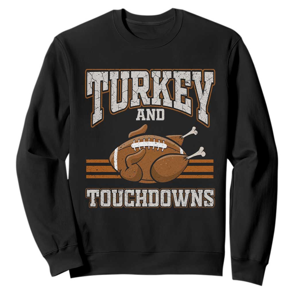 Thanksgiving Turkey And Touchdowns Football Sweatshirt Game Day Outfits American Football Player Gift TS10 Black Print Your Wear