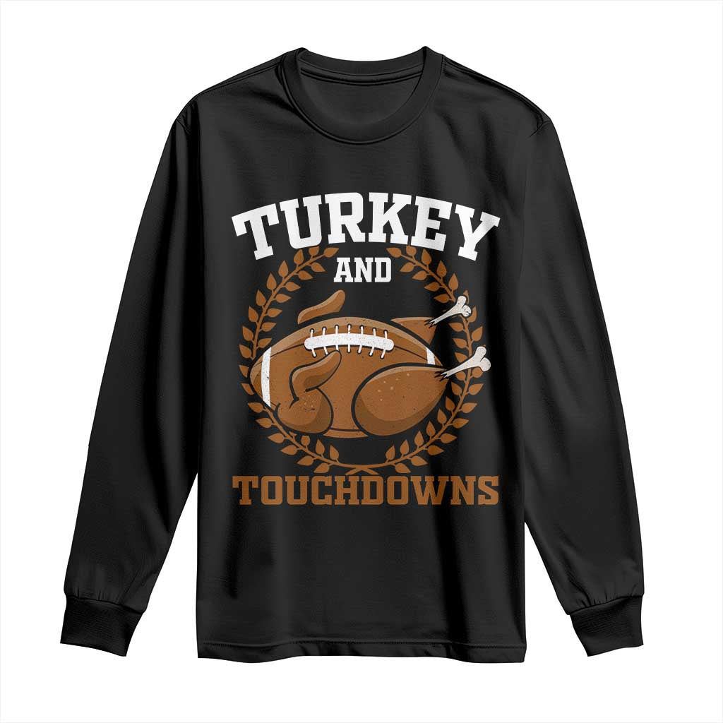 Thanksgiving Turkey And Touchdowns Football Season Long Sleeve Shirt Game Day Outfits American Football Player Gift TS10 Black Print Your Wear