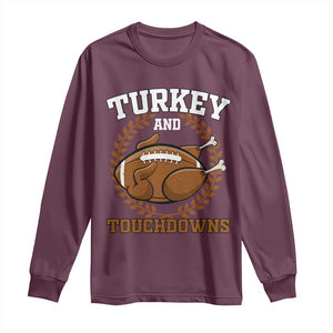 Thanksgiving Turkey And Touchdowns Football Season Long Sleeve Shirt Game Day Outfits American Football Player Gift TS10 Maroon Print Your Wear