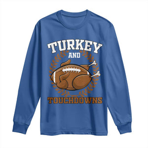 Thanksgiving Turkey And Touchdowns Football Season Long Sleeve Shirt Game Day Outfits American Football Player Gift TS10 Royal Blue Print Your Wear