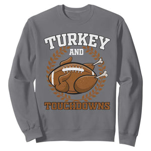 Thanksgiving Turkey And Touchdowns Football Season Sweatshirt Game Day Outfits American Football Player Gift TS10 Charcoal Print Your Wear