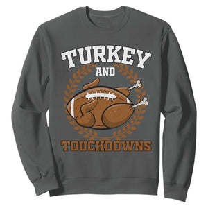 Thanksgiving Turkey And Touchdowns Football Season Sweatshirt Game Day Outfits American Football Player Gift TS10 Dark Heather Print Your Wear