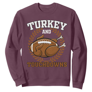 Thanksgiving Turkey And Touchdowns Football Season Sweatshirt Game Day Outfits American Football Player Gift TS10 Maroon Print Your Wear