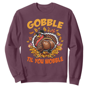 Funny Turkey Sweatshirt Gobble Til You Wobble Thanksgiving Day TS10 Maroon Print Your Wear