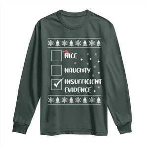 Funny Christmas Santa Long Sleeve Shirt Nice Naughty Insufficient Evidence Xmas List TS10 Dark Forest Green Print Your Wear