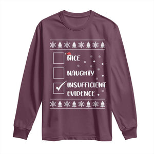 Funny Christmas Santa Long Sleeve Shirt Nice Naughty Insufficient Evidence Xmas List TS10 Maroon Print Your Wear