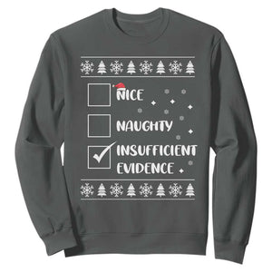Funny Christmas Santa Sweatshirt Nice Naughty Insufficient Evidence Xmas List TS10 Dark Heather Print Your Wear