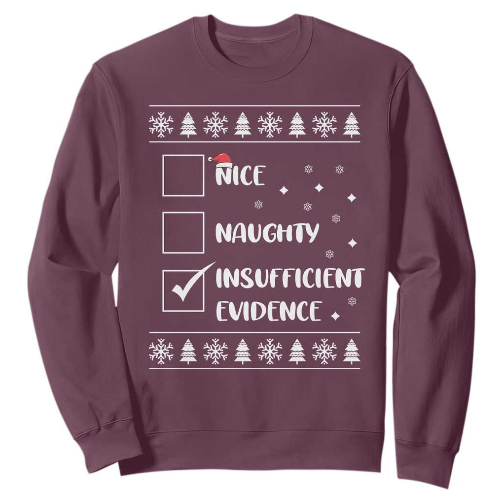 Funny Christmas Santa Sweatshirt Nice Naughty Insufficient Evidence Xmas List TS10 Maroon Print Your Wear