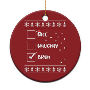 Funny Santa Christmas Ornament Nice Naughty Bruh Xmas List TS10 Print Your Wear