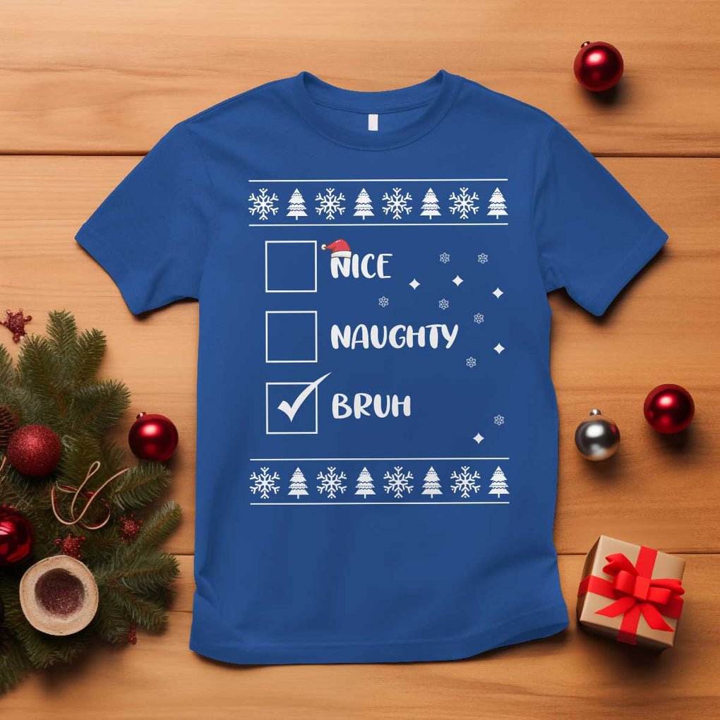Funny Christmas Santa T Shirt Nice Naughty Bruh Xmas List TS10 Royal Blue Print Your Wear