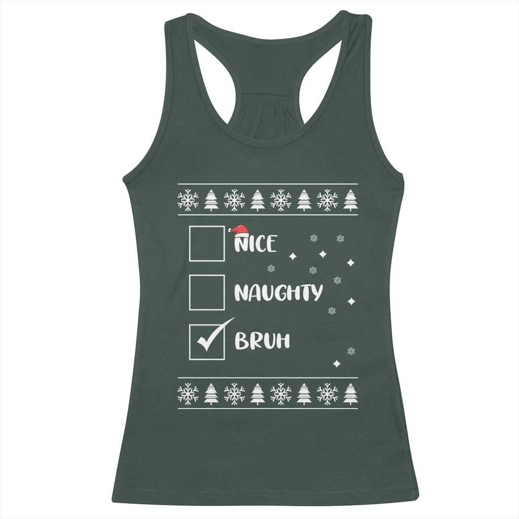 Funny Christmas Santa Racerback Tank Top Nice Naughty Bruh Xmas List TS10 Dark Forest Green Print Your Wear