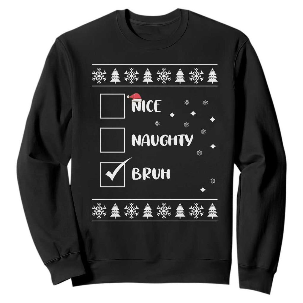 Funny Christmas Santa Sweatshirt Nice Naughty Bruh Xmas List TS10 Black Print Your Wear