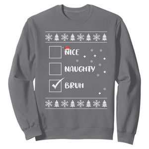 Funny Christmas Santa Sweatshirt Nice Naughty Bruh Xmas List TS10 Charcoal Print Your Wear
