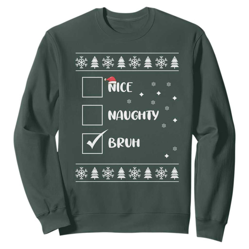 Funny Christmas Santa Sweatshirt Nice Naughty Bruh Xmas List TS10 Dark Forest Green Print Your Wear
